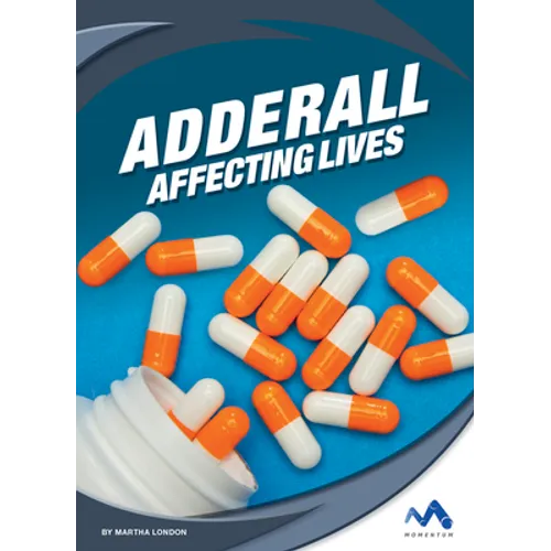 Adderall: Affecting Lives - Library Binding