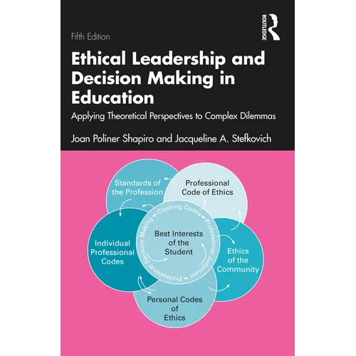 Ethical Leadership and Decision Making in Education: Applying Theoretical Perspectives to Complex Dilemmas - Paperback