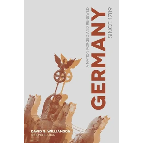 Germany Since 1789: A Nation Forged and Renewed - Paperback