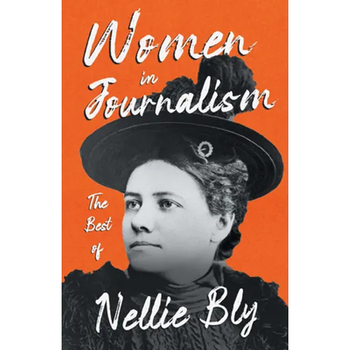 Women in Journalism - The Best of Nellie Bly - Paperback