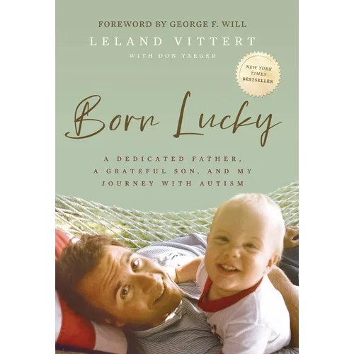 Born Lucky: A Dedicated Father, a Grateful Son, and My Journey with Autism - Hardcover