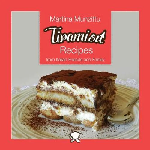 Tiramisu Recipes from Italian Friends and Family - Paperback