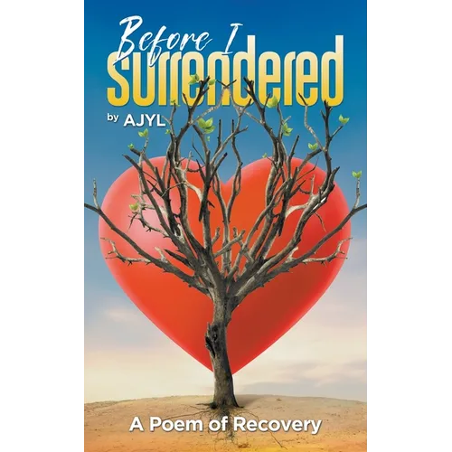 Before I Surrendered: A Poem of Recovery - Paperback