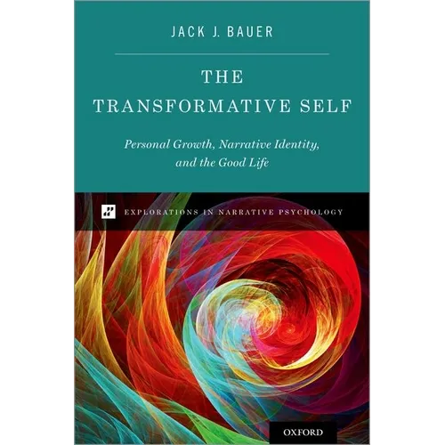 The Transformative Self: Personal Growth, Narrative Identity, and the Good Life - Hardcover