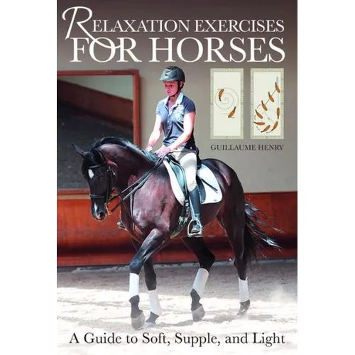 Relaxation Exercises for Riding Horses: A Guide to Soft, Supple, and Light - Paperback