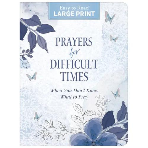 Prayers for Difficult Times Large Print: When You Don't Know What to Pray - Paperback