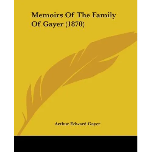 Memoirs Of The Family Of Gayer (1870) - Paperback