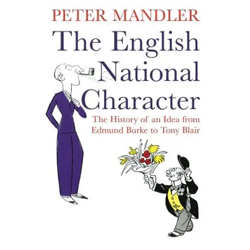The English National Character: The History of an Idea from Edmund Burke to Tony Blair - Paperback