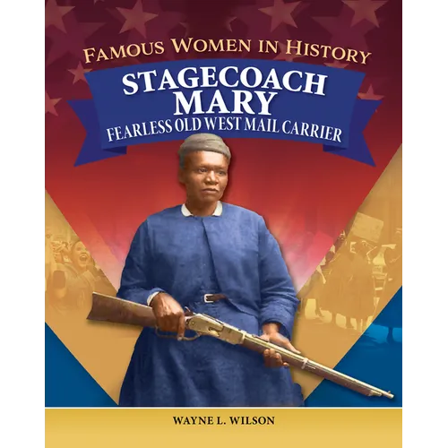 Famous Women in History: Stagecoach Mary: Fearless Old West Mail Carrier - Hardcover