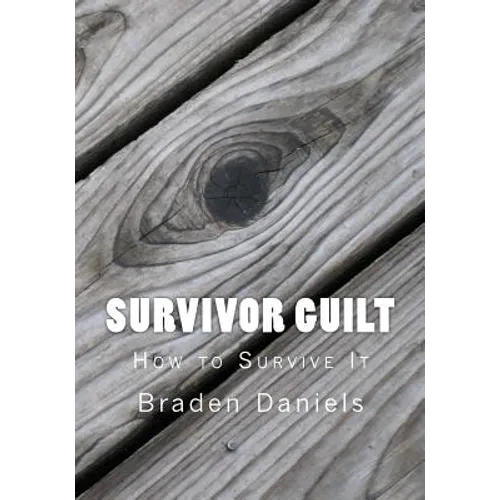 Survivor Guilt: How to Survive It - Paperback