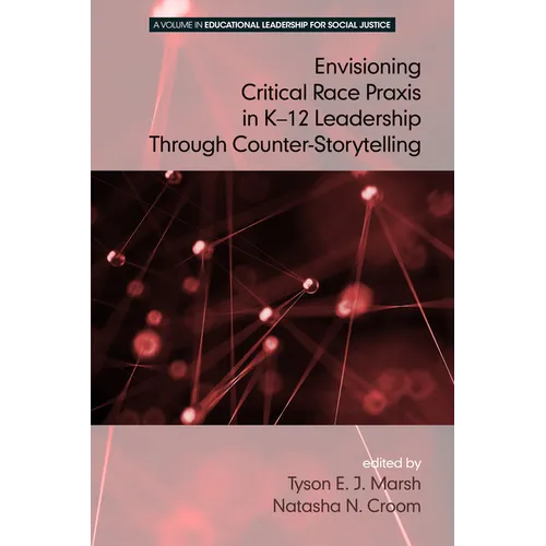 Envisioning a Critical Race PRAXIS in K-12 Education Through Counter-Storytelling - Paperback