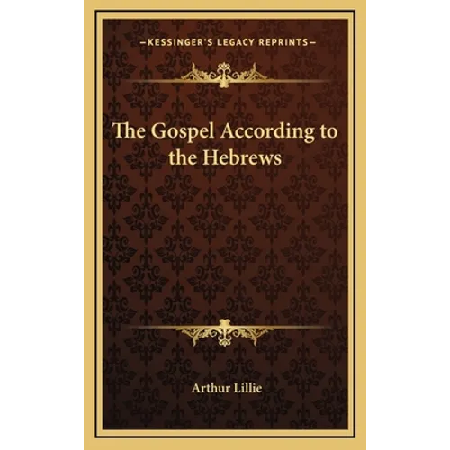 The Gospel According to the Hebrews - Hardcover