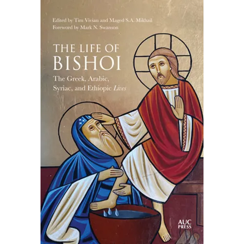 The Life of Bishoi: The Greek, Arabic, Syriac, and Ethiopic Lives - Hardcover