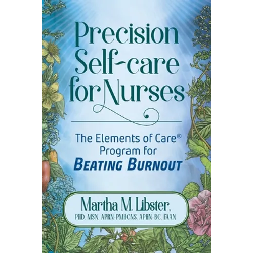 Precision Self-care for Nurses: The Elements of Care Program for Beating Burnout - Paperback