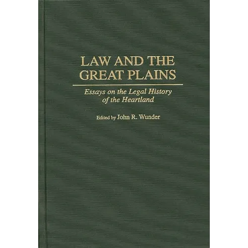 Law and the Great Plains: Essays on the Legal History of the Heartland - Hardcover
