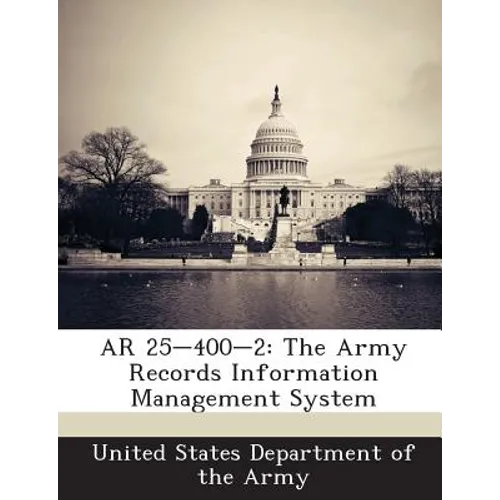 AR 25-400-2: The Army Records Information Management System - Paperback