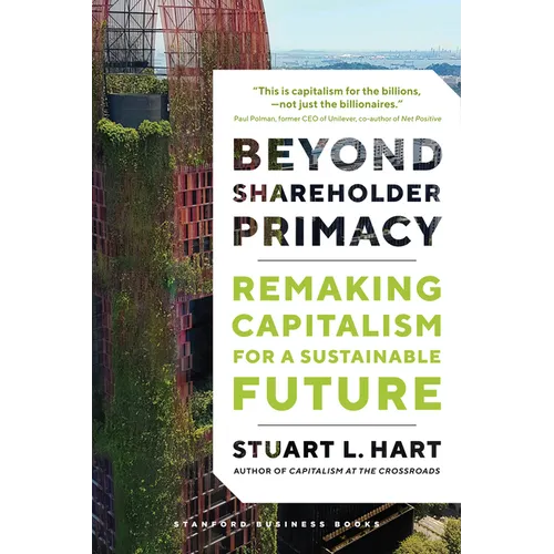 Beyond Shareholder Primacy: Remaking Capitalism for a Sustainable Future - Hardcover