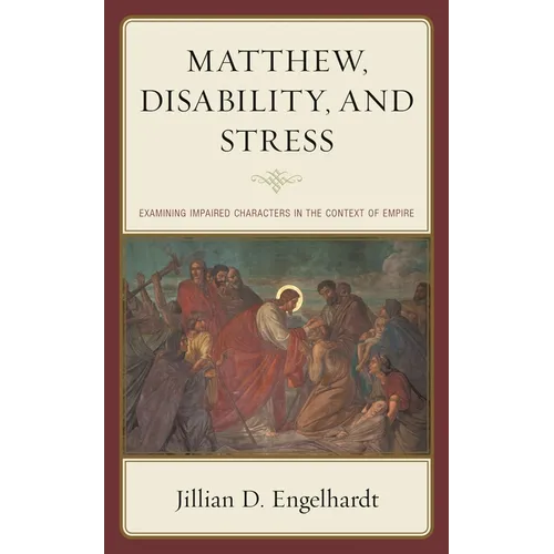 Matthew, Disability, and Stress: Examining Impaired Characters in the Context of Empire - Hardcover