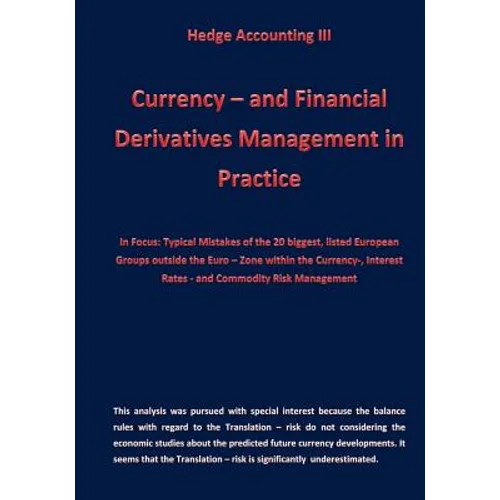 Currency - and Financial Derivative Management in Practice: Hedge Accounting III - Paperback