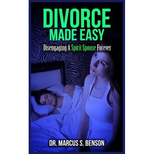 Divorce Made Easy: Disengaging A Spirit Spouse Forever - Paperback