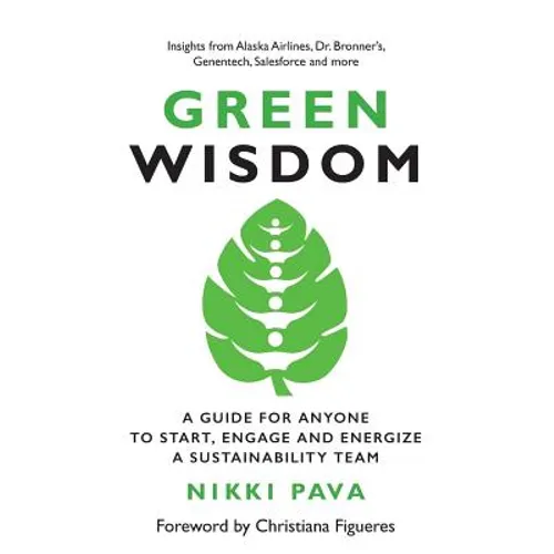 Green Wisdom: A Guide for Anyone to Start, Engage and Energize a Sustainability Team - Paperback