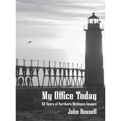 My Office Today: 50 Years of Northern Michigan Images - Hardcover