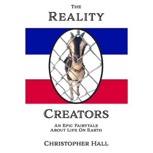 The Reality Creators: An Epic Fairytale About Life On Earth - Paperback