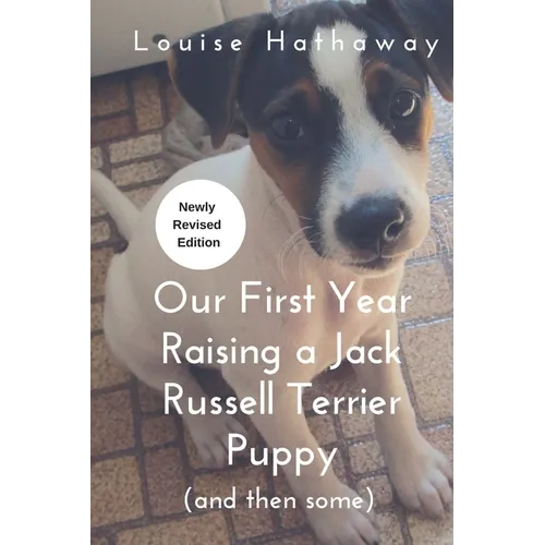 Our First Year Raising A Jack Russell Terrier (and then some) - Paperback