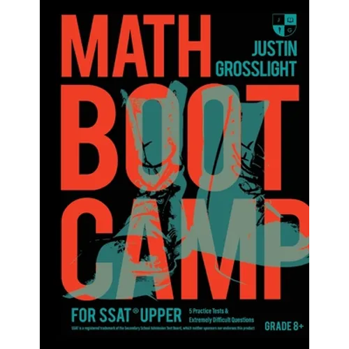 Math Boot Camp for the SSAT Upper: 5 Practice Tests and Extremely Difficult Questions - Paperback