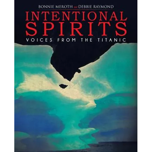 Intentional Spirits: Voices from the Titanic - Paperback