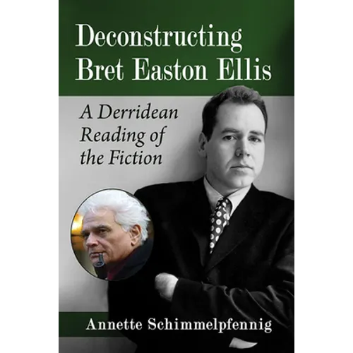 Deconstructing Bret Easton Ellis: A Derridean Reading of the Fiction - Paperback