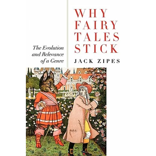 Why Fairy Tales Stick: The Evolution and Relevance of a Genre - Paperback