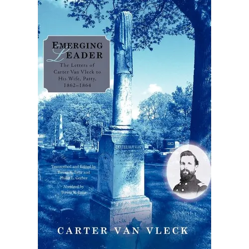 Emerging Leader: The Letters of Carter Van Vleck to His Wife, Patty, 1862-1864 - Hardcover