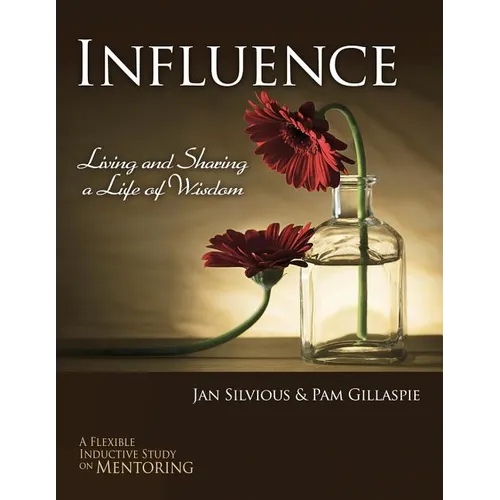 Influence -- Living and Sharing a Life of Wisdom - Paperback