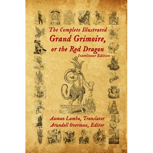The Complete Illustrated Grand Grimoire, Or The Red Dragon: Interlinear Edition, French to English - Paperback