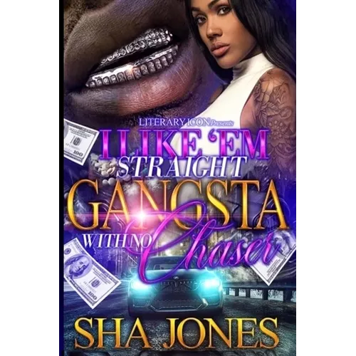 I Like 'Em Straight Gangsta With No Chaser - Paperback