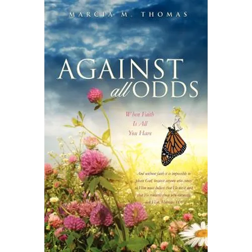Against All Odds: When Faith Is All You Have - Paperback