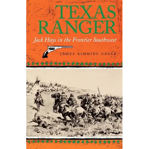 Texas Ranger: Jack Hays in the Frontier Southwestvolume 50 - Paperback