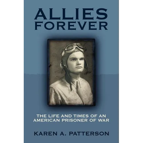 Allies Forever: The Life and Times of an American POW - Paperback