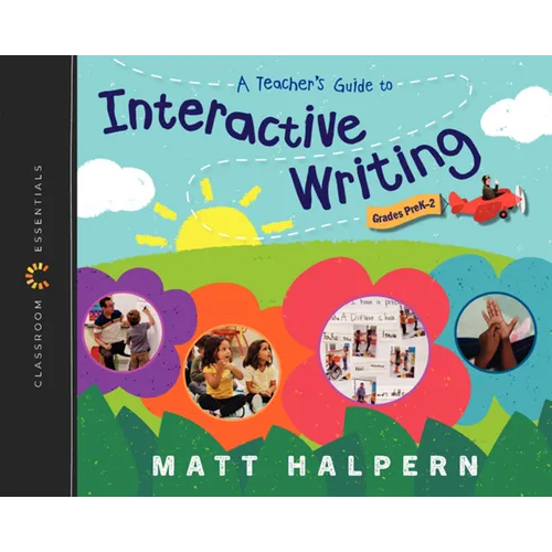 A Teacher's Guide to Interactive Writing: The Classroom Essentials Series - Paperback