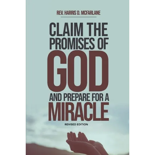 Claim the Promises of God and Prepare for a Miracle - Paperback