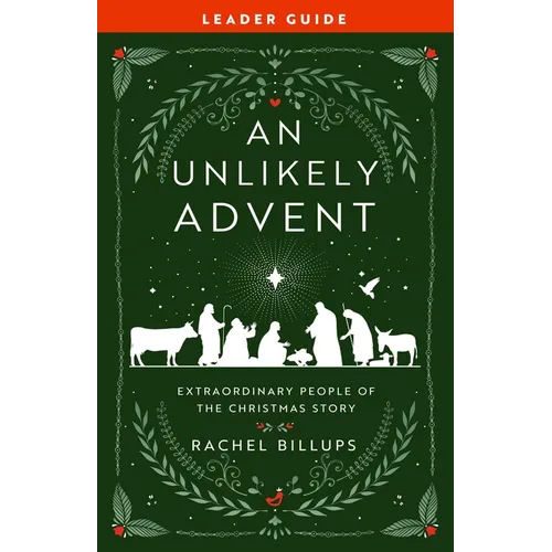 An Unlikely Advent Leader Guide: Extraordinary People of the Christmas Story - Paperback