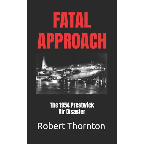Fatal Approach: The 1954 PRESTWICK AIR DISASTER - Paperback