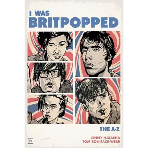I Was Britpopped: The A-Z of Britpop - Paperback