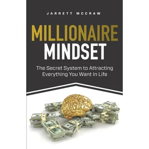 Millionaire Mindset: The Secret System to Attracting Everything You Want In Life - Paperback