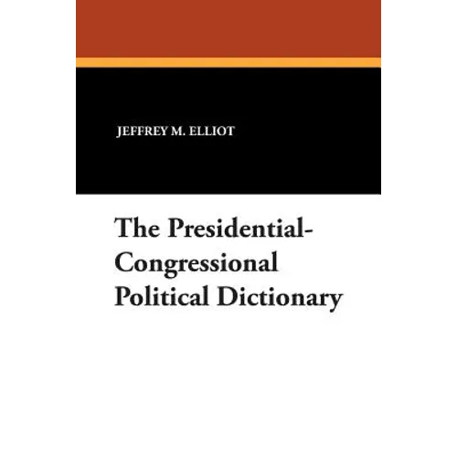 The Presidential-Congressional Political Dictionary - Paperback