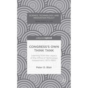 Congress's Own Think Tank: Learning from the Legacy of the Office of Technology Assessment (1972-1995) - Hardcover