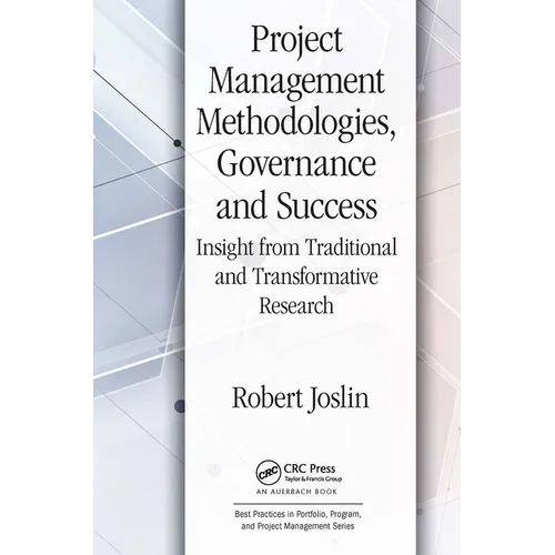 Project Management Methodologies, Governance and Success: Insight from Traditional and Transformative Research - Paperback