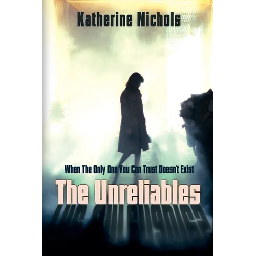 The Unreliables: When The Only One You Can Trust Doesn't Exist - Paperback