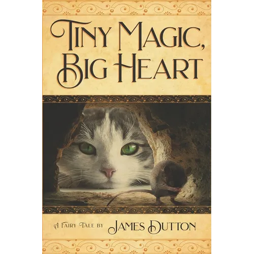 Tiny Magic, Big Heart: James Dutton's Fairy Tale Books Series - Paperback